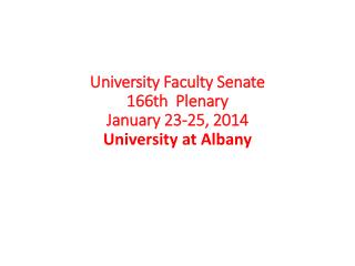 University Faculty Senate 166th Plenary January 23-25, 2014 University at Albany
