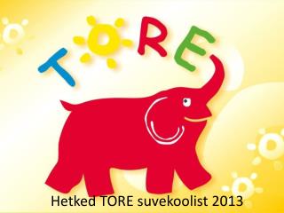 Hetked TORE suvekoolist 2013