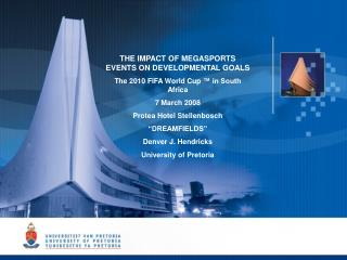 THE IMPACT OF MEGASPORTS EVENTS ON DEVELOPMENTAL GOALS The 2010 FIFA World Cup ™ in South Africa