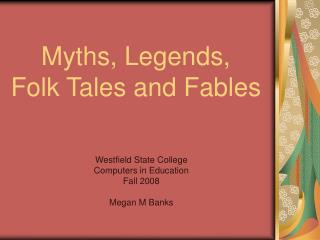 Myths, Legends, Folk Tales and Fables