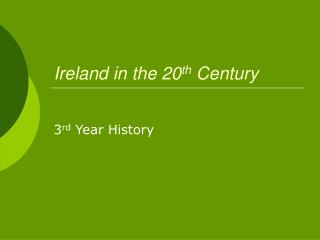 Ireland in the 20 th Century