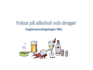 Fokus på alkohol och droger