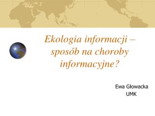 Ekologia informacji – sposób na choroby informacyjne?