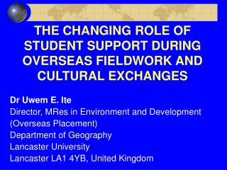 THE CHANGING ROLE OF STUDENT SUPPORT DURING OVERSEAS FIELDWORK AND CULTURAL EXCHANGES