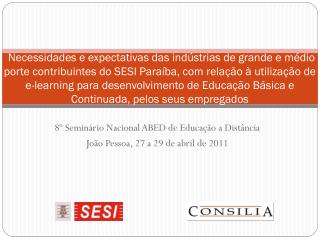 8º Seminário Nacional ABED de Educação a Distância João Pessoa, 27 a 29 de abril de 2011