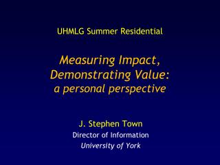 UHMLG Summer Residential Measuring Impact, Demonstrating Value: a personal perspective