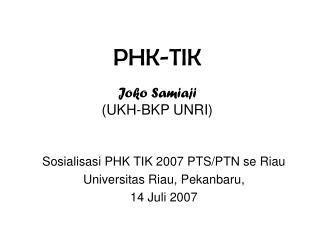 PHK-TIK Joko Samiaji (UKH-BKP UNRI)