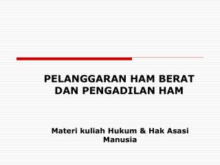 PELANGGARAN HAM BERAT DAN PENGADILAN HAM