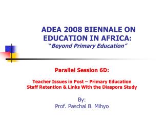 ADEA 2008 BIENNALE ON EDUCATION IN AFRICA: “ Beyond Primary Education”