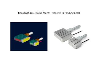 Encoded Cross-Roller Stages (rendered in Pro/Engineer)