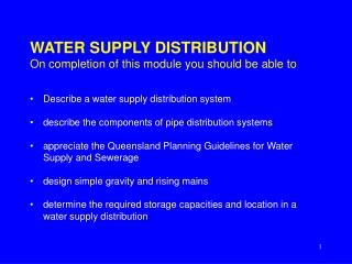 WATER SUPPLY DISTRIBUTION On completion of this module you should be able to