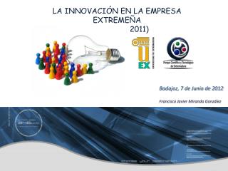 LA INNOVACIÓN EN LA EMPRESA EXTREMEÑA (INFORME 2011)
