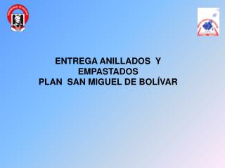 ENTREGA ANILLADOS Y EMPASTADOS PLAN SAN MIGUEL DE BOLÍVAR