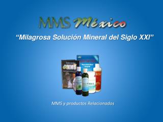 “ Milagrosa Solución Mineral del Siglo XXl ”
