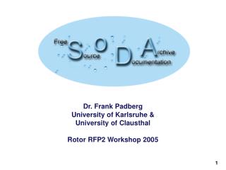 Dr. Frank Padberg University of Karlsruhe &amp; University of Clausthal Rotor RFP2 Workshop 2005