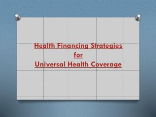 Health Financing Strategies for Universal Health Coverage