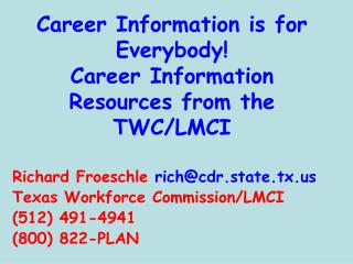 Career Information is for Everybody! Career Information Resources from the TWC/LMCI