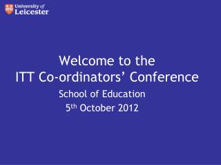 Welcome to the ITT Co- ordinators ’ Conference