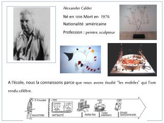 Alexander Calder Né en 1898 Mort en 1976 Nationalité :américaine