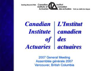 2007 General Meeting Assemblée générale 2007 Vancouver, British Columbia