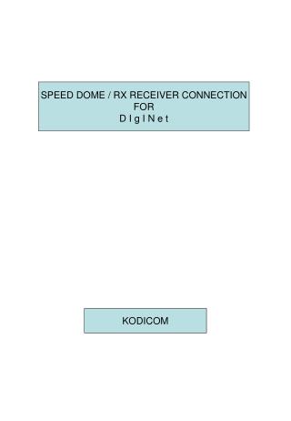 SPEED DOME / RX RECEIVER CONNECTION FOR D I g I N e t