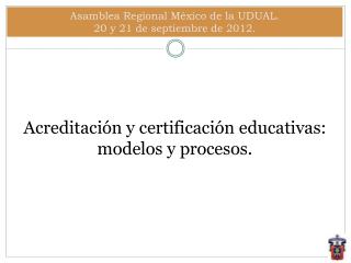 Acreditación y certificación educativas: modelos y procesos.