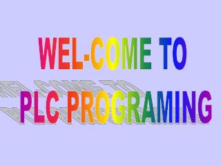 WEL-COME TO PLC PROGRAMING