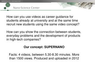 The objectives for the SUPERNANO videos: Recruitment of new students 