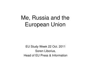 Me, Russia and the European Union