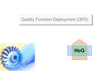 Quality Function Deployment (QFD)