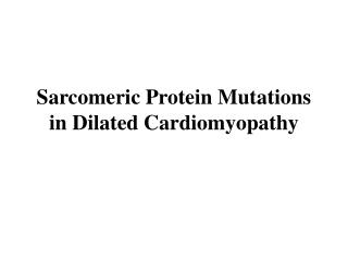 Sarcomeric Protein Mutations in Dilated Cardiomyopathy