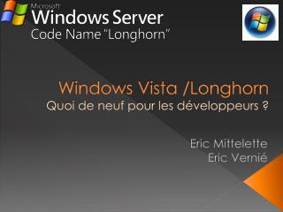 Windows Vista /Longhorn Quoi de neuf pour les développeurs ?