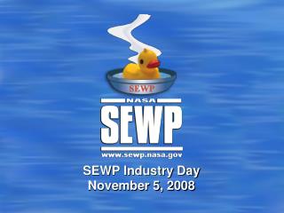 SEWP Industry Day November 5, 2008