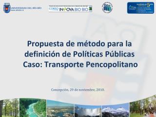 Propuesta de método para la definición de Políticas Públicas Caso: Transporte Pencopolitano