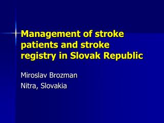 Management of stroke patients and stroke registry in Slovak Republic