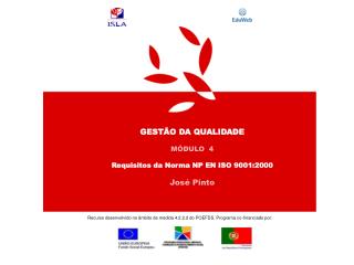 GESTÃO DA QUALIDADE MÓDULO 4 Requisitos da Norma NP EN ISO 9001:2000 José Pinto