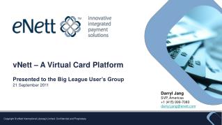 vNett – A Virtual Card Platform Presented to the Big League User’s Group 21 September 2011