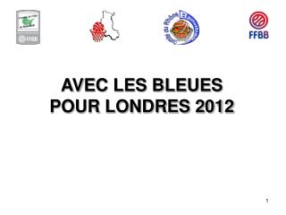 AVEC LES BLEUES POUR LONDRES 2012