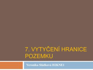 7. Vytyčení hranice pozemku