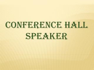 Conference Hall Speaker