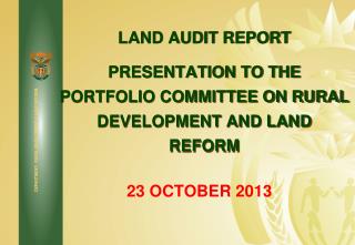 LAND AUDIT REPORT PRESENTATION TO THE PORTFOLIO COMMITTEE ON RURAL DEVELOPMENT AND LAND REFORM