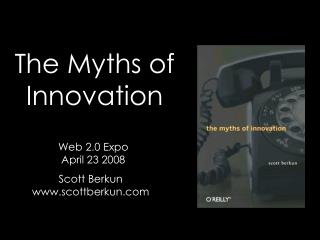 The Myths of Innovation