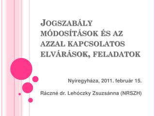 Jogszabály módosítások és az azzal kapcsolatos elvárások, feladatok