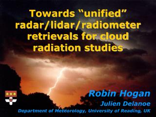 Towards “unified” radar/lidar/radiometer retrievals for cloud radiation studies