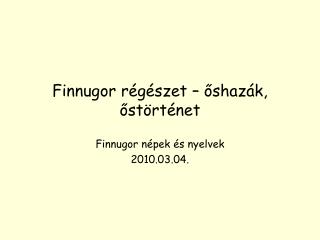 Finnugor régészet – őshazák, őstörténet