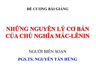 ĐỀ CƯƠNG BÀI GIẢNG NHỮNG NGUYÊN LÝ CƠ BẢN CỦA CHỦ NGHĨA MÁC-LÊNIN NGƯỜI BIÊN SOẠN