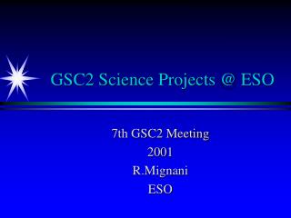 GSC2 Science Projects @ ESO