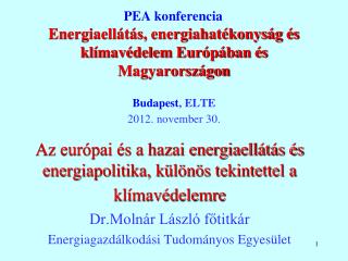 Az európai és a hazai energiaellátás és energiapolitika, különös tekintettel a klímavédelemre