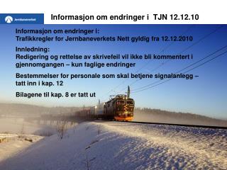 Informasjon om endringer i TJN 12.12.10