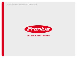 VIRTUAL WELDING Fronius International GmbH Sparte Schweißtechnik Froniusplatz 1 4600 Wels